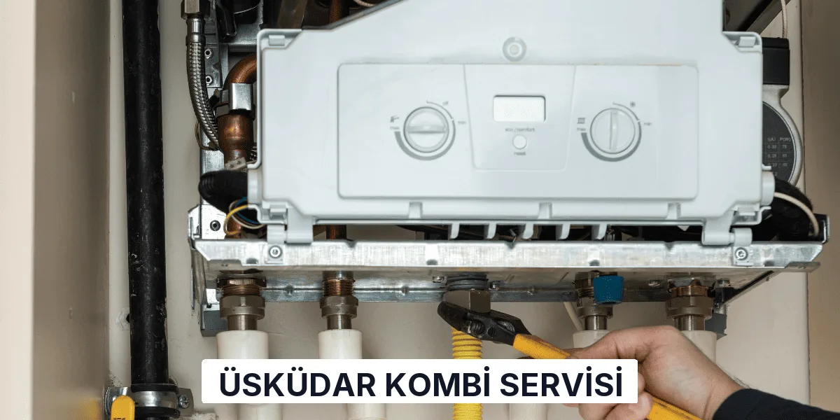 Üsküdar Kombi Servisi
